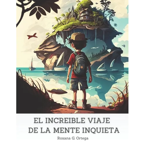 El increíble viaje de la mente inquieta: Libro para los niños con TDAH y falta de concentración