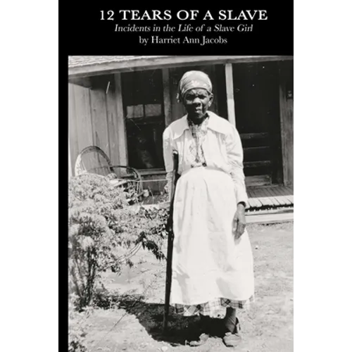 12 Tears of a Slave: Incidents in the Life of a Slave Girl
