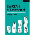 The Craft of Assessment: A Whole School Approach to Assessment of Learning: A Whole School Approach to Assessment of Learning