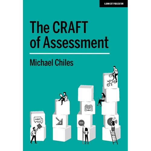 The Craft of Assessment: A Whole School Approach to Assessment of Learning: A Whole School Approach to Assessment of Learning