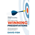 What It Takes to Create Winning Presentations: Why being a good presenter is often not enough and why the best ideas don't always win