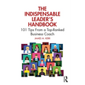 The Indispensable Leader's Handbook: 101 Tips from a Top-Ranked Business Coach
