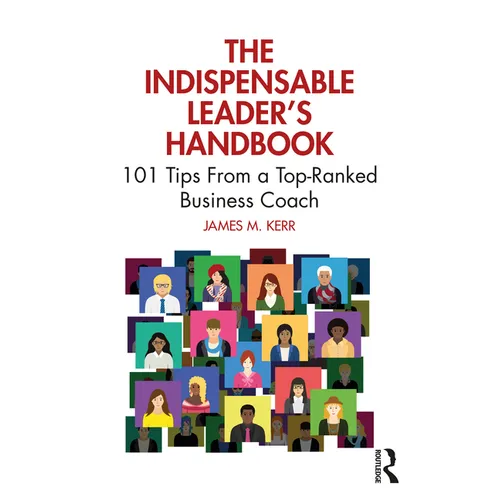 The Indispensable Leader's Handbook: 101 Tips from a Top-Ranked Business Coach