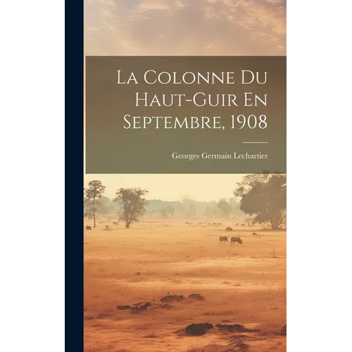 La Colonne Du Haut-Guir En Septembre, 1908