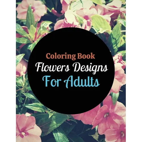 Coloring Book Flowers Designs For Adults
