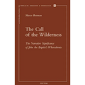 The Call of the Wilderness: The Narrative Significance of John the Baptist's Wherebaouts
