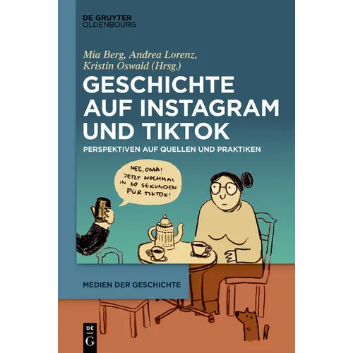 Geschichte Auf Instagram Und Tiktok: Perspektiven Auf Quellen Und Praktiken