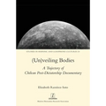 (Un)veiling Bodies: A Trajectory of Chilean Post-Dictatorship Documentary