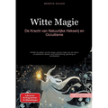 Witte Magie: De Kracht van Natuurlijke Hekserij en Occultisme: Ontdek de wetten van de magie, groene magie van de natuur en praktische rituelen voor b