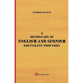 A Dictionary of English and Spanish Equivalent Proverbs