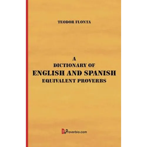A Dictionary of English and Spanish Equivalent Proverbs