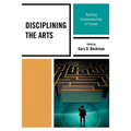 Disciplining the Arts: Teaching Entrepreneurship in Context