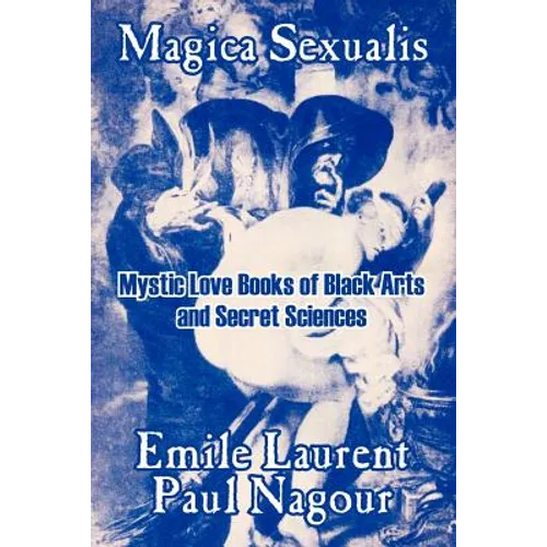 Magica Sexualis: Mystic Love Books of Black Arts and Secret Sciences