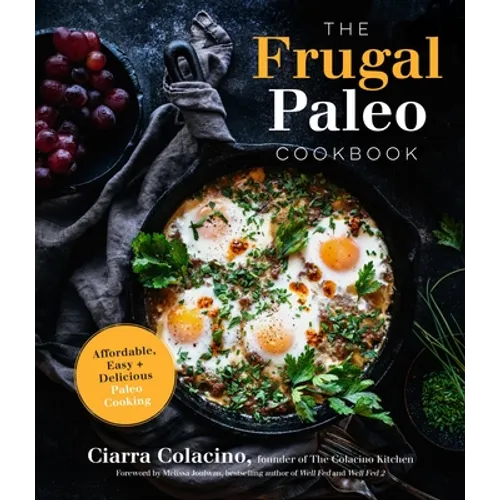 The Frugal Paleo Cookbook: Affordable, Easy & Delicious Paleo Cooking