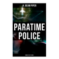 Paratime Police: Complete Sci-Fi Series: Police Operation, He Walked Around the Horses, Last Enemy, Temple Trouble, Genesis, Time Crime, Lord Kalvan o
