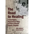 The Road to Healing: A Civil Rights Reparations Story in Prince Edward County, Virginia