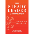 The Steady Leader: Leadership Models That Bring Clarity to Chaos
