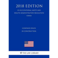 Confined Spaces in Construction (US Occupational Safety and Health Administration Regulation) (OSHA) (2018 Edition)