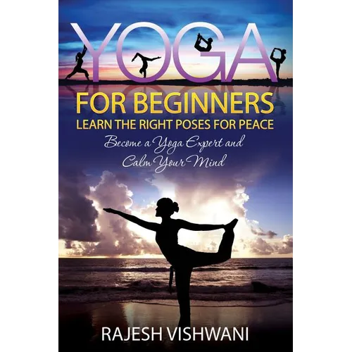Yoga for Beginners: Learn the Right Poses for Peace