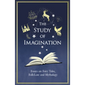 The Study of Imagination - Essays on Fairy Tales, Folk-Lore and Mythology