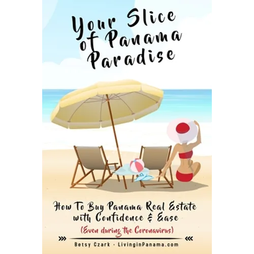Your Slice of Panama Paradise: How To Buy Panama Real Estate With Confidence & Ease - Even WIth The Coronavirus -