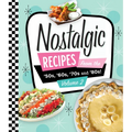 Nostalgic Recipes from the 50's, 60's, 70's and 80's! Volume 2