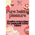Pure baking pleasure: Creative recipe ideas for passionate hobby bakers