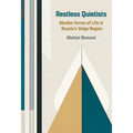 Restless Quietists: Muslim Forms of Life in Russia's Volga Region