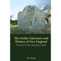 The Gothic Literature and History of New England: Secrets of the Restless Dead