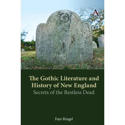 The Gothic Literature and History of New England: Secrets of the Restless Dead