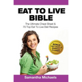 Eat to Live Bible: The Ultimate Cheat Sheet & 70 Top Eat to Live Diet Recipes (with Diet Diary & Workout Journal)