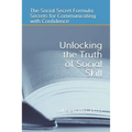 Unlocking the Truth of Social Skill: The Social Skill Formula: Secrets for Communicating with Confidence