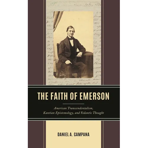The Faith of Emerson: American Transcendentalism, Kantian Epistemology, and Vedantic Thought