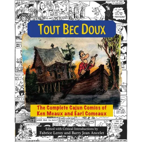 Tout Bec Doux: The Complete Cajun Comics of Ken Meaux and Earl Comeaux