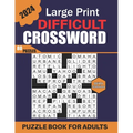 2024 Large Print Difficult Crossword Puzzle Book For Adults: Adult Crossword Puzzles with Solutions, 80 Large Print Crossword Puzzles for Adults and S
