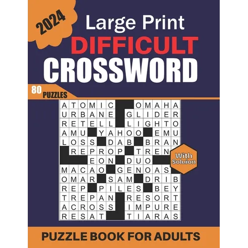 2024 Large Print Difficult Crossword Puzzle Book For Adults: Adult Crossword Puzzles with Solutions, 80 Large Print Crossword Puzzles for Adults and S