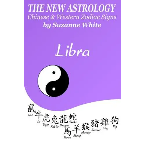 The New Astrology Libra Chinese & Western Zodiac Signs.: The New Astrology by Sun Signs