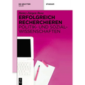 Erfolgreich recherchieren - Politik- und Sozialwissenschaften