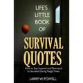 Life's Little Book of Survival Quotes: How to Stay Inspired and Motivated to Succeed During Tough Times