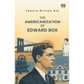 The Americanization Of Edward Bok