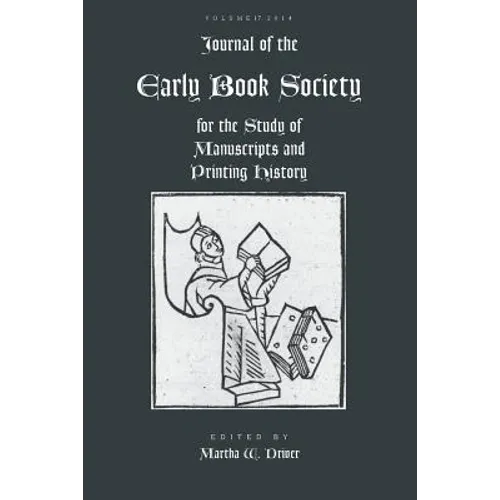 Journal of the Early Book Society Vol 17: For the Study of Manuscripts and Printing History