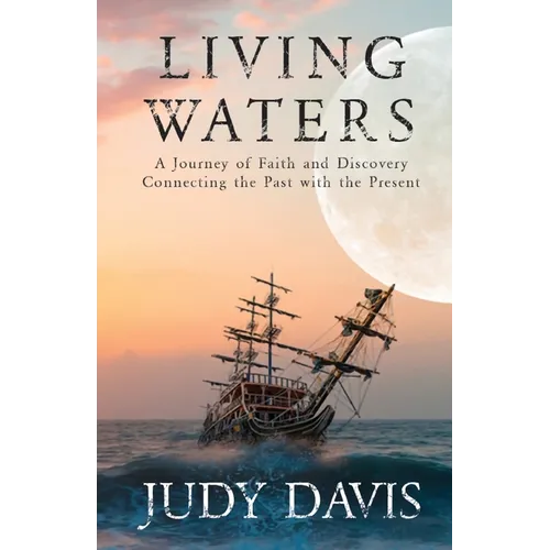 Living Waters: A Journey of Faith and Discovery Connecting the Past with the Present