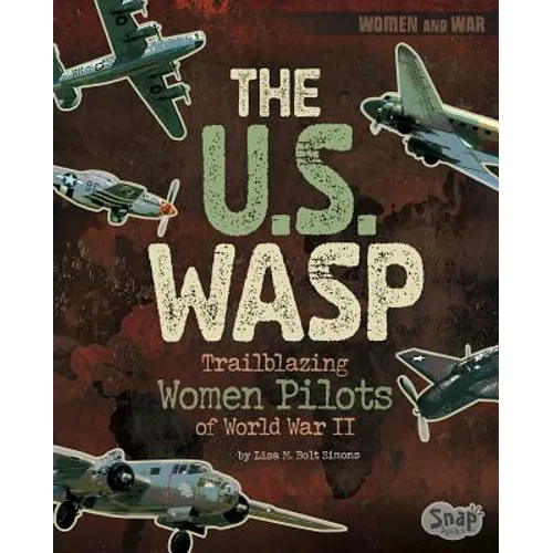 The U.S. Wasp: Trailblazing Women Pilots of World War II