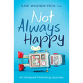 Not Always Happy: An Unusual Parenting Journey