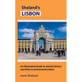 Shaland's Lisbon: An Illustrated Guide to Jewish History and Sites in and around Lisbon