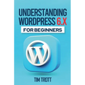Understanding WordPress 6.x for Beginners