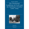 Die Strafanstalt Landsberg Am Lech Und Der Spöttinger Friedhof (1944-1958): Eine Dokumentation Im Auftrag Des Instituts Für Zeitgeschichte München-Ber