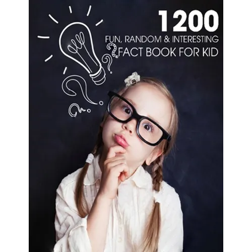 1200 Fun, Random & Interesting Fact Book For Kid: Boys And Girls Age 12 - 15 . Funny, Strange & Ridiculous Facts