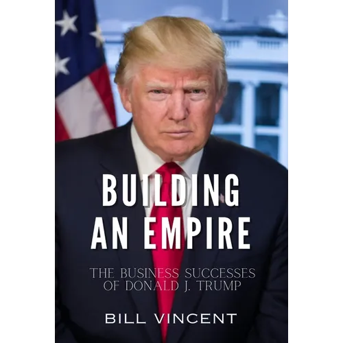 Building an Empire: The Business Successes of Donald J. Trump