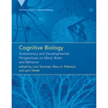 Cognitive Biology: Evolutionary and Developmental Perspectives on Mind, Brain, and Behavior